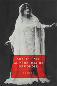 Title: Shakespeare and the Theatre of Wonder, Author: T. G. Bishop