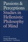 Passions and Perceptions: Studies in Hellenistic Philosophy of Mind