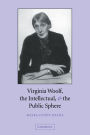 Virginia Woolf, the Intellectual, and the Public Sphere