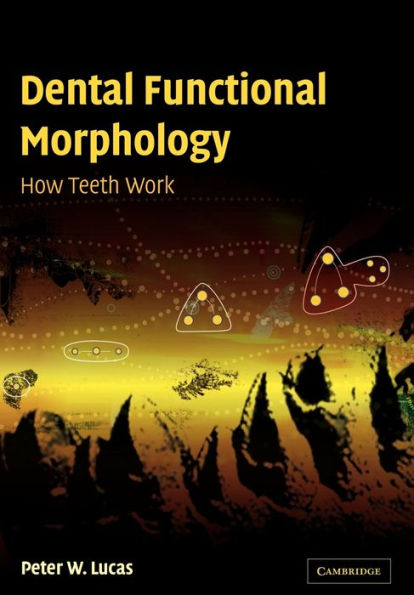 Dental Functional Morphology: How Teeth Work