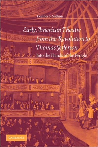 Early American Theatre from the Revolution to Thomas Jefferson: Into the Hands of the People