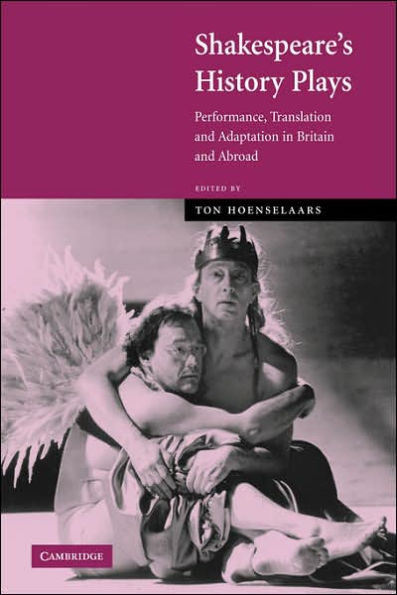 Shakespeare's History Plays: Performance, Translation and Adaptation Britain Abroad