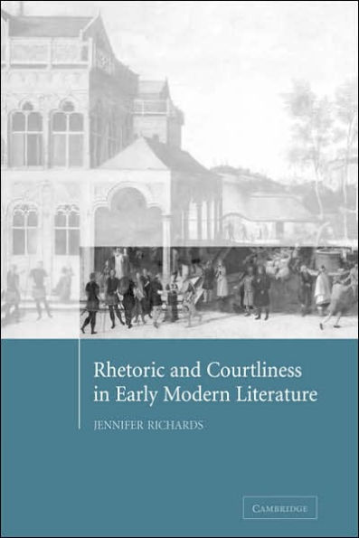 Rhetoric and Courtliness Early Modern Literature