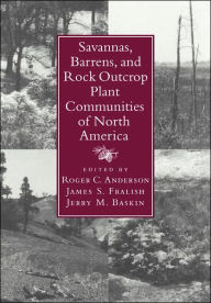 Title: Savannas, Barrens, and Rock Outcrop Plant Communities of North America, Author: Roger C. Anderson