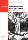 The BBC and Ultra-Modern Music, 1922-1936: Shaping a Nation's Tastes