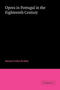 Title: Opera in Portugal in the Eighteenth Century, Author: Manuel Carlos de Brito