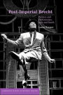 Post-Imperial Brecht: Politics and Performance, East and South