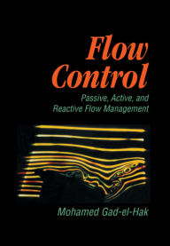Title: Flow Control: Passive, Active, and Reactive Flow Management, Author: Mohamed Gad-el-Hak