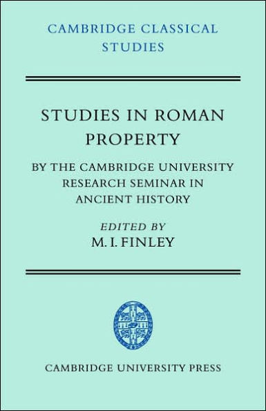 Studies in Roman Property: By the Cambridge University Research Seminar in Ancient History