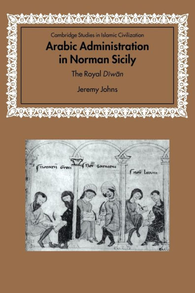 Arabic Administration in Norman Sicily: The Royal Diwan