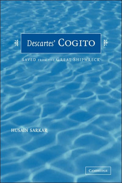 Descartes' Cogito: Saved from the Great Shipwreck