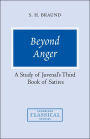 Beyond Anger: A Study of Juvenal's Third Book of Satires