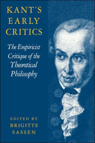 Title: Kant's Early Critics: The Empiricist Critique of the Theoretical Philosophy, Author: Cambridge University Press