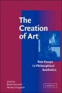 The Creation of Art: New Essays in Philosophical Aesthetics