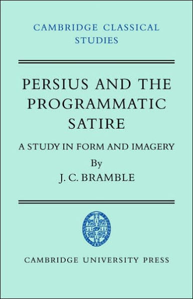 Persius and the Programmatic Satire: A Study in Form and Imagery