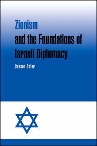 Title: Zionism and the Foundations of Israeli Diplomacy, Author: Sasson Sofer