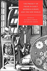 Title: The Project of Prose in Early Modern Europe and the New World, Author: Elizabeth Fowler