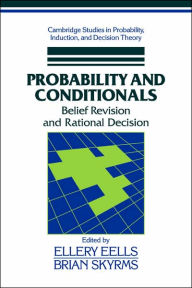 Title: Probability and Conditionals: Belief Revision and Rational Decision, Author: Ellery Eells