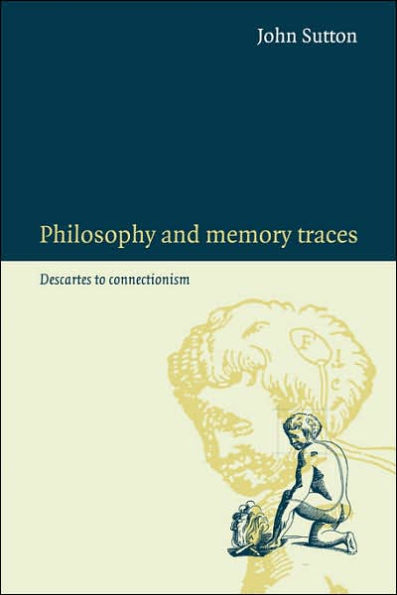 Philosophy and Memory Traces: Descartes to Connectionism