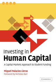 Title: Investing in Human Capital: A Capital Markets Approach to Student Funding, Author: Miguel Palacios Lleras