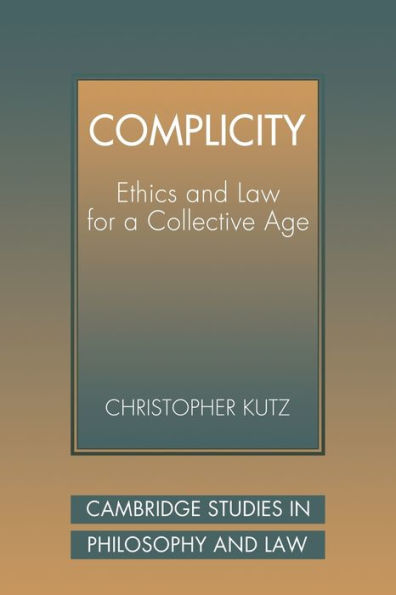 Complicity: Ethics and Law for a Collective Age