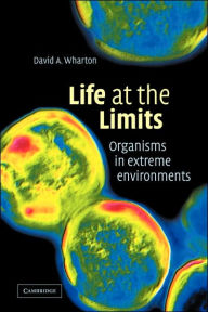 Title: Life at the Limits: Organisms in Extreme Environments, Author: David A. Wharton