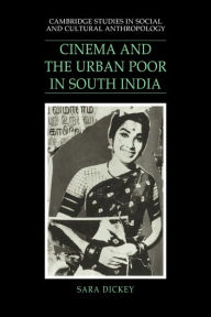 Title: Cinema and the Urban Poor in South India, Author: Sara Dickey