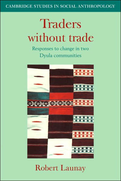 Traders Without Trade: Responses to Change in Two Dyula Communities
