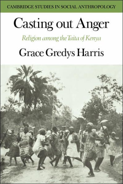 Casting out Anger: Religion among the Taita of Kenya