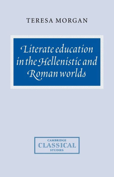 Literate Education in the Hellenistic and Roman Worlds