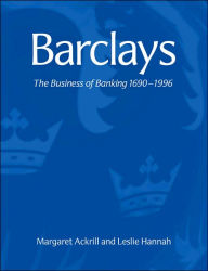Title: Barclays: The Business of Banking, 1690-1996, Author: Margaret Ackrill