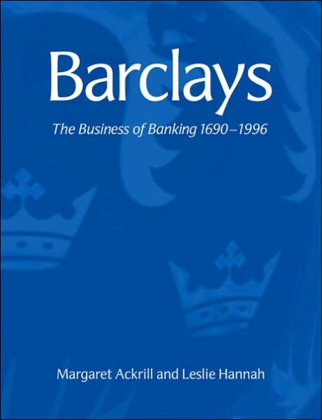 Barclays: The Business of Banking, 1690-1996