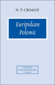Title: Euripidean Polemic: The Trojan Women and the Function of Tragedy, Author: Neil T. Croally