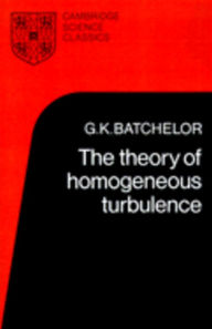 Title: The Theory of Homogeneous Turbulence, Author: G. K. Batchelor