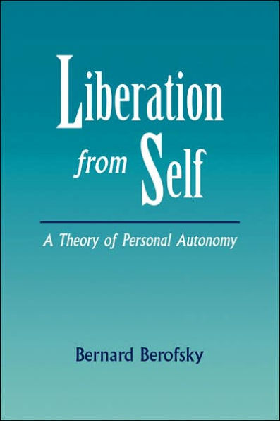 Liberation from Self: A Theory of Personal Autonomy
