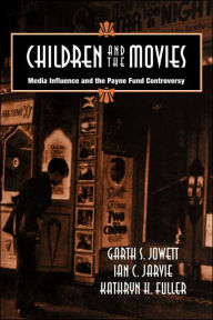 Title: Children and the Movies: Media Influence and the Payne Fund Controversy, Author: Garth S. Jowett