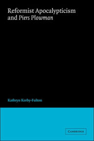 Title: Reformist Apocalypticism and Piers Plowman, Author: Kathryn Kerby-Fulton