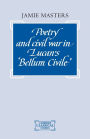 Poetry and Civil War in Lucan's Bellum Civile