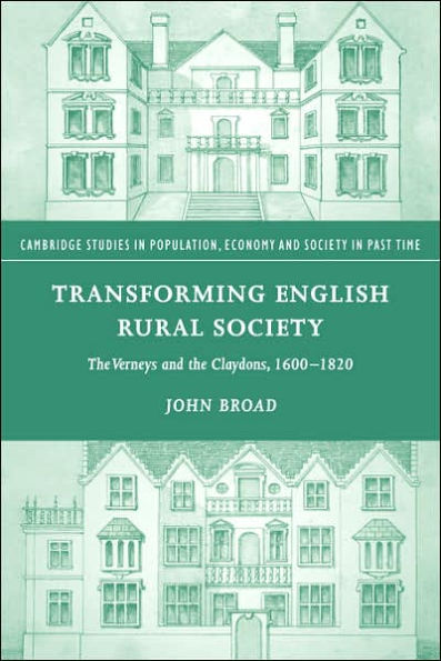 Transforming English Rural Society: The Verneys and the Claydons, 1600-1820