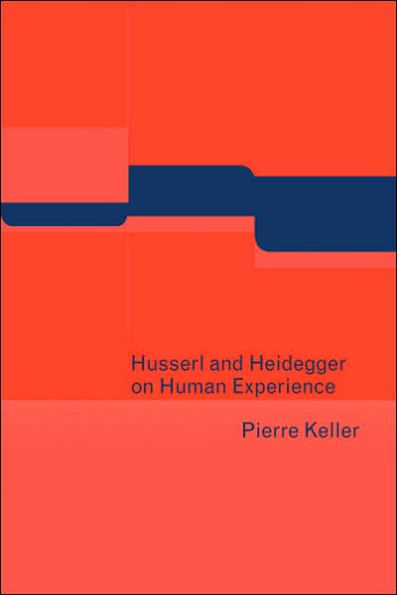 Husserl and Heidegger on Human Experience