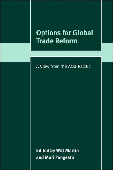 Options for Global Trade Reform: A View from the Asia-Pacific