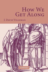 Title: How We Get Along, Author: J. David Velleman