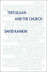 Title: Tertullian and the Church, Author: David Rankin