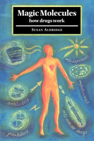 Title: Magic Molecules: How Drugs Work, Author: Susan Aldridge