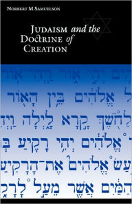 Title: Judaism and the Doctrine of Creation, Author: Norbert M. Samuelson