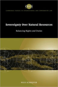Title: Sovereignty over Natural Resources: Balancing Rights and Duties, Author: Nico Schrijver