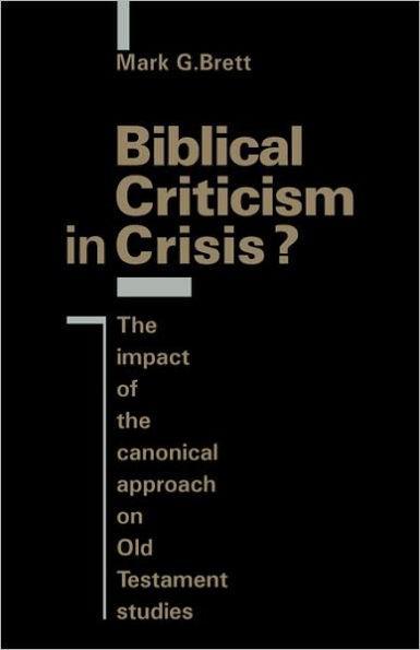 Biblical Criticism in Crisis?: The Impact of the Canonical Approach on Old Testament Studies