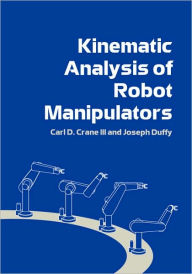 Title: Kinematic Analysis of Robot Manipulators / Edition 1, Author: Carl D. Crane