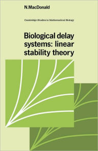 Title: Biological Delay Systems: Linear Stability Theory, Author: N. MacDonald