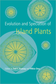 Title: Evolution and Speciation of Island Plants, Author: Tod F. Stuessy